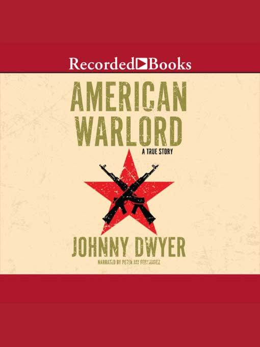 Title details for American Warlord by Johnny Dwyer - Available